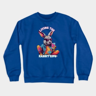 Living the Rabbit Life, rabbit t-shirts, t-shirts with rabbits, Unisex t-shirts, rabbit lovers, animal t-shirts, gift ideas, rabbit tees Crewneck Sweatshirt